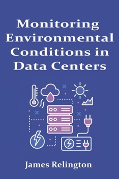 Monitoring Environmental Conditions in Data Centers: Temperature, Humidity, and Power