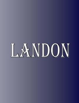 Paperback Landon: 100 Pages 8.5" X 11" Personalized Name on Notebook College Ruled Line Paper Book