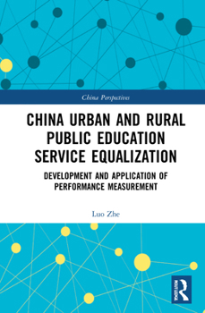 Hardcover China Urban and Rural Public Education Service Equalization: Development and Application of Performance Measurement Book