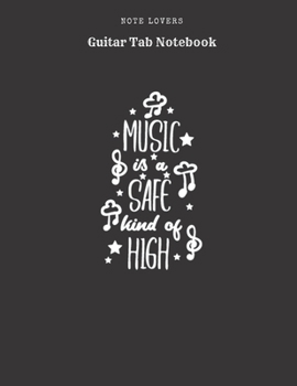 Paperback Music Is A Safe Kind Of High - Guitar Tab Notebook: Blank Tablature Book / Journal for Guitar Music Notes - Perfect Gift for Guitar Players Book