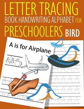 Paperback Letter Tracing Book Handwriting Alphabet for Preschoolers BIRD: Letter Tracing Book Practice for Kids Ages 3+ Alphabet Writing Practice Handwriting Wo Book