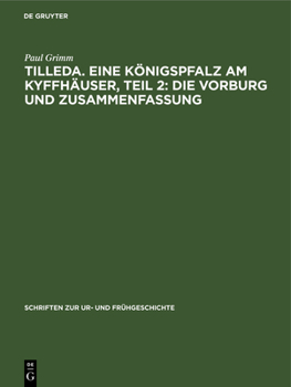 Hardcover Tilleda. Eine Königspfalz Am Kyffhäuser, Teil 2: Die Vorburg Und Zusammenfassung [German] Book