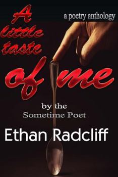 Paperback A little taste of Me: Bt Sometime Poet, Ethan Radcliff Book