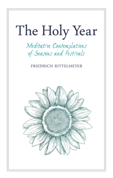 Paperback The Holy Year: Meditative Contemplations of Seasons and Festivals Book
