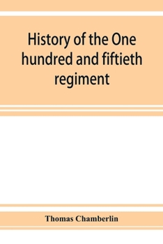 History of the One Hundred and Fiftieth Regiment