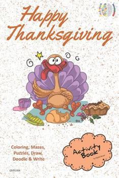 Happy Thanksgiving Activity Book Coloring, Mazes, Puzzles, Draw, Doodle and Write: Creative Noggins for Kids Thanksgiving Holiday Coloring Book with C