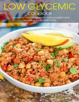 Paperback Low Glycemic Cookbook: A powerful new program for losing weight and reversing insulin resistance Book