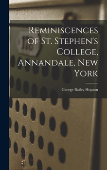Hardcover Reminiscences of St. Stephen's College, Annandale, New York Book