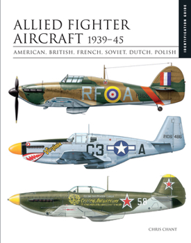 Hardcover Allied Fighter Aircraft 1939-45: American, British, French, Soviet, Dutch, Polish Book