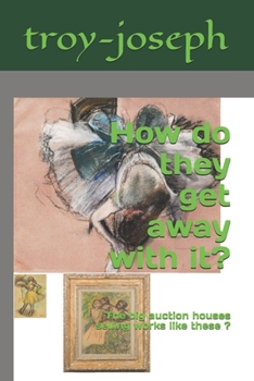 Paperback How do they get away with it?: The big auction houses selling works like these ? Book