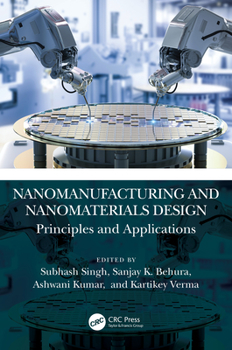 Paperback Nanomanufacturing and Nanomaterials Design: Principles and Applications Book