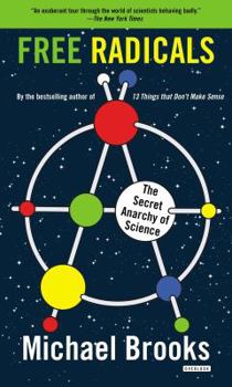 Paperback Free Radicals: The Secret Anarchy of Science Book