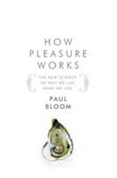 Hardcover How Pleasure Works: The New Science of Why We Like What We Like Book