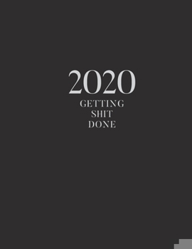 Paperback 2020 Getting Shit Done: A Simple 2020 Monthly & Weekly Views Planner / One Year Monthly Calendar / Organizer Schedule Agenda / Appointment Boo Book