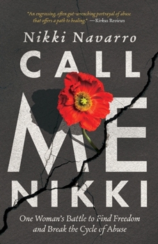 Call Me Nikki: One Woman’s Battle to Find Freedom and Break the Cycle of Abuse