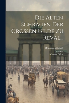 Paperback Die Alten Schragen der Grossen Gilde zu Reval... [German] Book