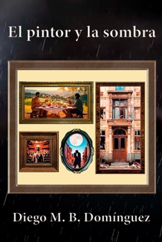 El pintor y la sombra (Spanish Edition)