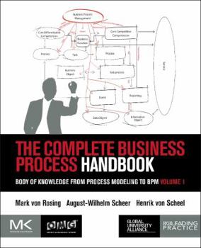 Paperback The Complete Business Process Handbook: Body of Knowledge from Process Modeling to Bpm, Volume 1 Book