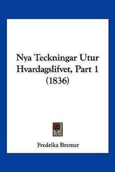 Paperback Nya Teckningar Utur Hvardagslifvet, Part 1 (1836) [Spanish] Book