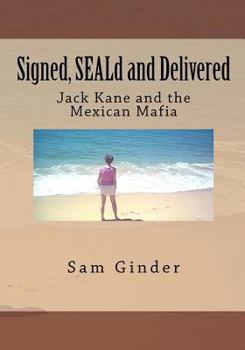 Paperback Signed, SEALd and Delivered: Jack Kane and the Mexican Mafia Book