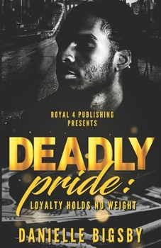 Paperback Deadly Pride: Loyalty Holds No Weight Book