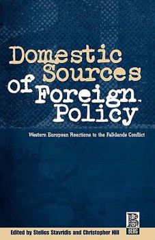 Paperback Domestic Sources of Foreign Policy: West European Reactions to the Falklands Conflict West European Reactions to the Falklands Conflict Book