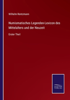 Paperback Numismatisches Legenden-Lexicon des Mittelalters und der Neuzeit: Erster Theil [German] Book