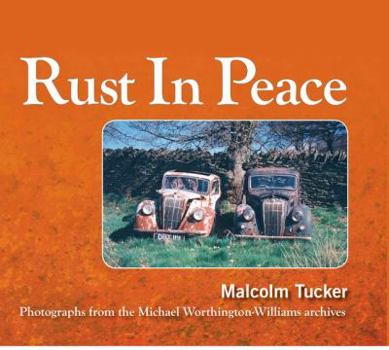 Hardcover Rust in Peace: Photographs from the Michael Worthington-Williams Archives Book