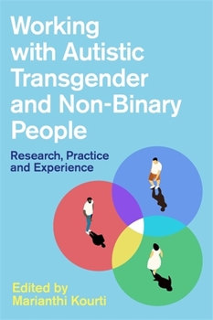 Paperback Working with Autistic Transgender and Non-Binary People: Research, Practice and Experience Book