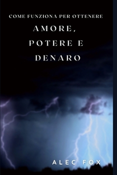Paperback Come Funziona Per Ottenere Amore, Potere E Denaro [Italian] Book