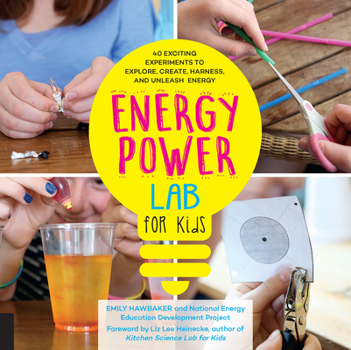 Paperback Energy Power Lab for Kids: 40 Exciting Experiments to Explore, Create, Harness, and Unleash Energy Book