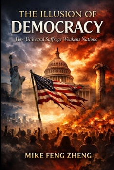 Paperback The Illusion of Democracy: How Universal Suffrage Weakens Nations Book
