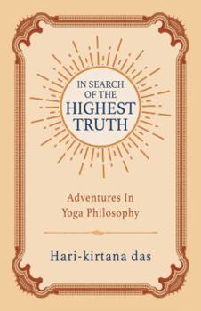 In Search of the Highest Truth: Adventures in Yoga Philosophy
