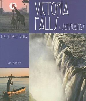 Victoria Falls & Surrounds – The Insider's Guide - Book  of the Insider's Guide