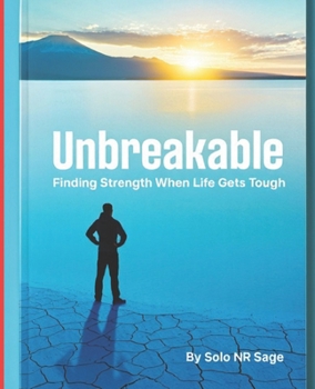 Paperback Unbreakable- Finding Strength When Life Gets Tough: A Journey of Resilience, Hope, and Triumph Book