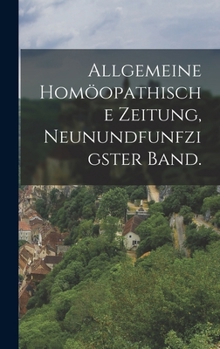 Hardcover Allgemeine Homöopathische Zeitung, Neunundfunfzigster Band. [German] Book