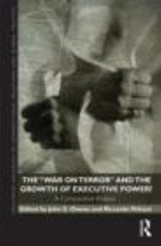 Hardcover The War on Terror and the Growth of Executive Power?: A Comparative Analysis Book