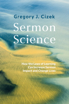 Paperback Sermon Science: How the Laws of Learning Can Increase Sermon Impact and Change Lives Book