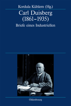 Hardcover Carl Duisberg (1861-1935): Briefe Eines Industriellen [German] Book