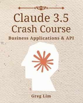 Paperback Claude 3 & 3.5 Crash Course: Business Applications and API Book