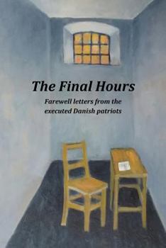 Paperback The Final Hours: Farewell Letters from the Executed Danish Patriots Book