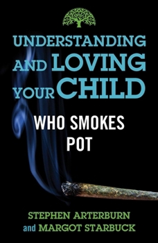 Paperback Understanding and Loving Your Child Who Smokes Pot Book