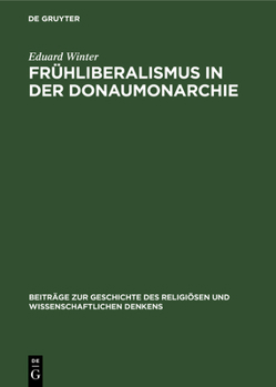 Hardcover Frühliberalismus in Der Donaumonarchie: Religiöse, Nationale Und Wissenschaftliche Strömungen Von 1790-1868 [German] Book