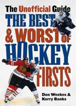 Paperback The Best and Worst of Hockey Firsts: The Unofficial Guide Book