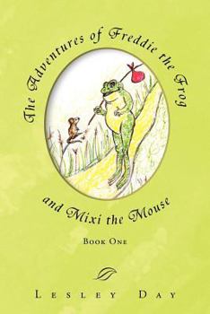 Paperback The Adventures of Freddie the Frog and Mixi the Mouse: Book One Book