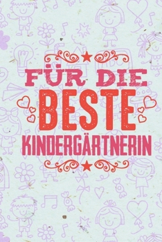 Für die Beste Kindergärtnerin: DIN A5 Beste Kindergärtnerin Notizheft | 110 Seiten liniertes Notizbuch für Kindergärtnerinnen bei Jobwechsel oder ... | Abschiedsgeschenk Kollegen (German Edition)