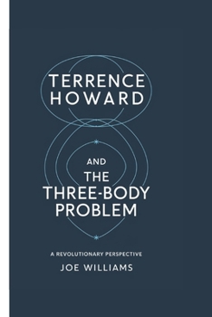 Paperback Terrence Howard and the Three-Body Problem: A Revolutionary Perspective Book