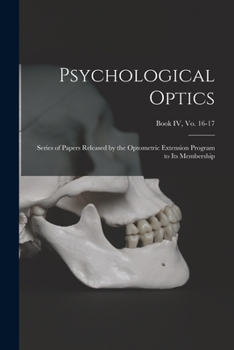 Paperback Psychological Optics: Series of Papers Released by the Optometric Extension Program to Its Membership; Book IV, vo. 16-17 Book