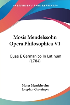 Paperback Mosis Mendelssohn Opera Philosophica V1: Quae E Germanico In Latinum (1784) [Latin] Book