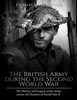 O Exército Britânico durante a Segunda Guerra Mundial:a história e o legado do exército em todos os momentos da segunda grande guerra
